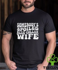 Somebodys Blue Collar Wife Shirt