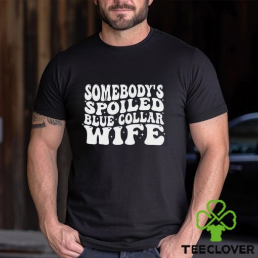 Somebodys Blue Collar Wife Shirt