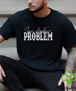 Somebody’s Problem Shirts Couples Matching Classic Hoodie