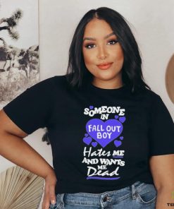 Someone In Fall Out Boy Hates Me And Wants Me Dead T Shirt