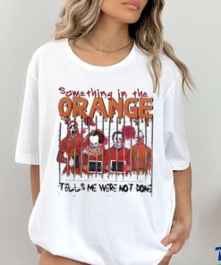 Something In The Orange Halloween T Shirt