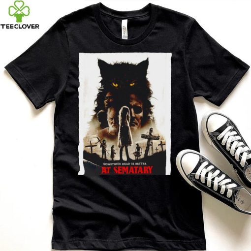 Sometimes Dead is better Pet Sematary Movie 2019 poster hoodie, sweater, longsleeve, shirt v-neck, t-shirt