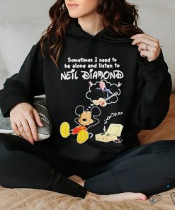 Sometimes I Need To Be Alone And Listen To Neil Diamond shirt
