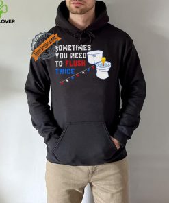 Sometimes you need to flush twice funny antitrump shirt 2 Sometimes you need to flush twice funny antitrump shirt