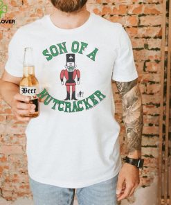 Son Of A Nutcracker Shirt