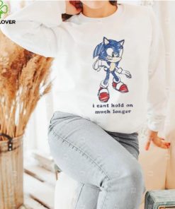 Sonic I Can’t Hold On Much Longer Shirt