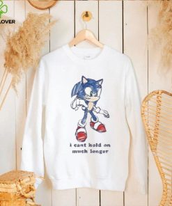 Sonic I Can’t Hold On Much Longer Shirt