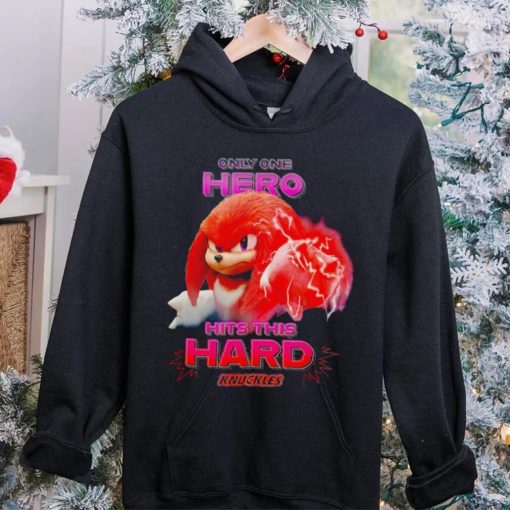 Sonic the Hedgehog Knuckles Only One Hero Hits This Hard hoodie, sweater, longsleeve, shirt v-neck, t-shirt