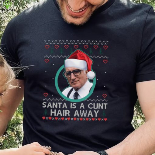 Sopranos Santa Is A Cunt Hair Away Ugly Christmas Sweater Shirt