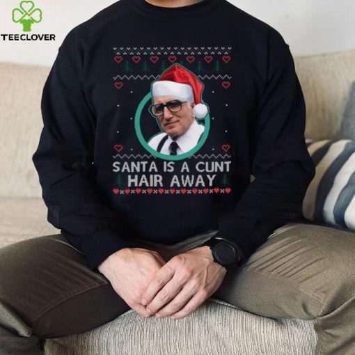 Sopranos Santa Is A Cunt Hair Away Ugly Christmas Sweater Shirt