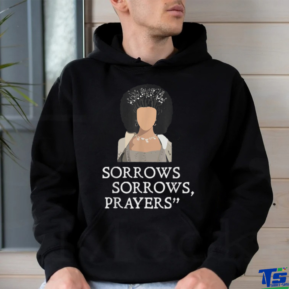 Sorrows Sorrows Prayers Funny T Shirt Sorrows Sorrows Prayers Funny T Shirt