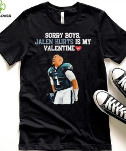 Sorry Boys Jalen Hurts Is My Valentine Shirt