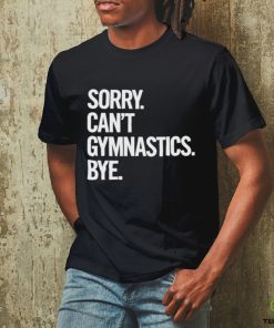 Sorry Can’t Gymnastics Bye Shirt