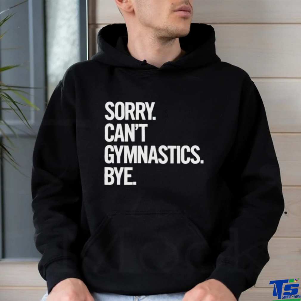 Sorry Can’t Gymnastics Bye Shirt Sorry Can’t Gymnastics Bye Shirt
