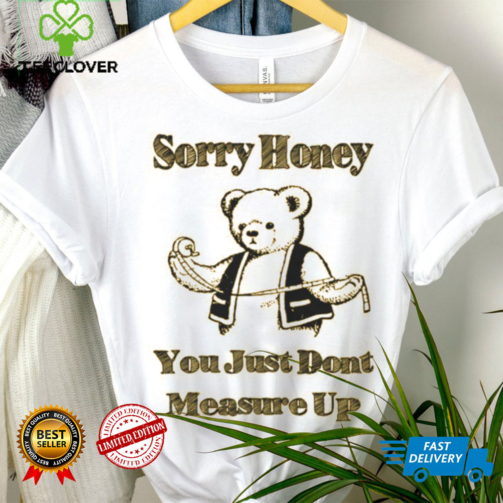 Sorry Honey. Sorry Honey.