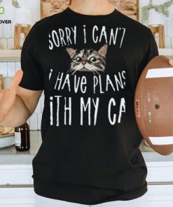 Sorry I Can't I Have Plans With My Cat T Shirt