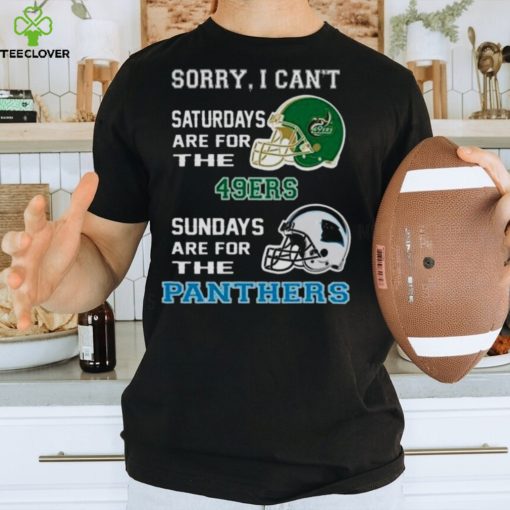 Sorry I Can’t Saturdays Are For The Charlotte 49ers Sundays Are For The Carolina Panthers 2023 shirt