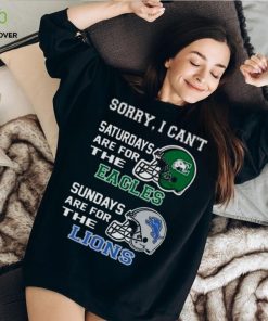 Sorry I Can’t Saturdays Are For The Eastern Michigan Eagles Sundays Are For The Detroit Lions 2023 shirt