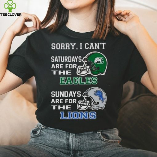 Sorry I Can’t Saturdays Are For The Eastern Michigan Eagles Sundays Are For The Detroit Lions 2023 shirt