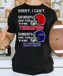 Sorry I Can’t Saturdays Are For The Maryland Terrapins Sundays Are For The Baltimore Ravens 2023 shirt