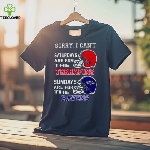 Sorry I Can’t Saturdays Are For The Maryland Terrapins Sundays Are For The Baltimore Ravens 2023 shirt