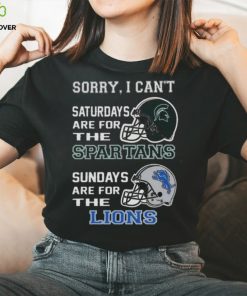 Sorry I Can’t Saturdays Are For The Michigan State Spartans Sundays Are For The Detroit Lions 2023 shirt