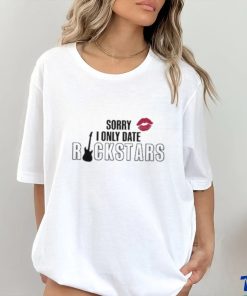 Sorry I Only Date Rockstars Shirt 1 Sorry I Only Date Rockstars Shirt