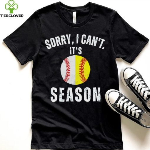 Sorry I can’t it’s season baseball hoodie, sweater, longsleeve, shirt v-neck, t-shirt