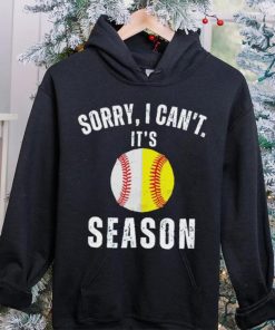 Sorry I can’t it’s season baseball hoodie, sweater, longsleeve, shirt v-neck, t-shirt