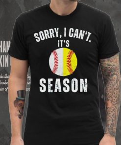 Sorry I can’t it’s season baseball hoodie, sweater, longsleeve, shirt v-neck, t-shirt