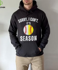 Sorry I can’t it’s season baseball hoodie, sweater, longsleeve, shirt v-neck, t-shirt