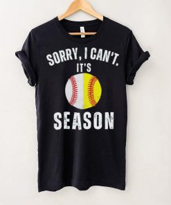 Sorry I can’t it’s season baseball hoodie, sweater, longsleeve, shirt v-neck, t-shirt