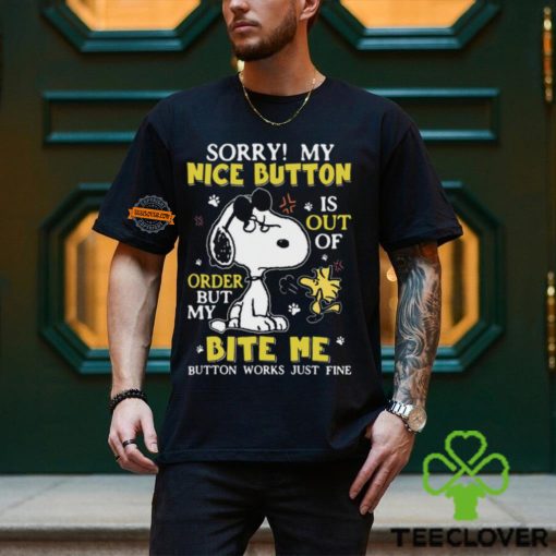 Sorry! My Nice Button Is Out Of Order But My Bite Me Button Works Just Fine Shirt