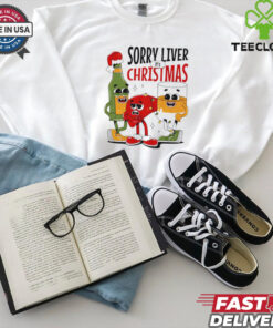 Sorry liver it’s Christmas shirt