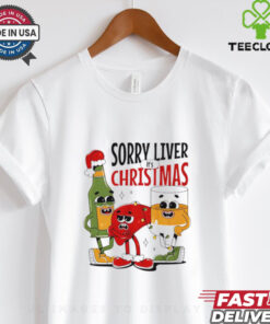 Sorry liver it’s Christmas shirt