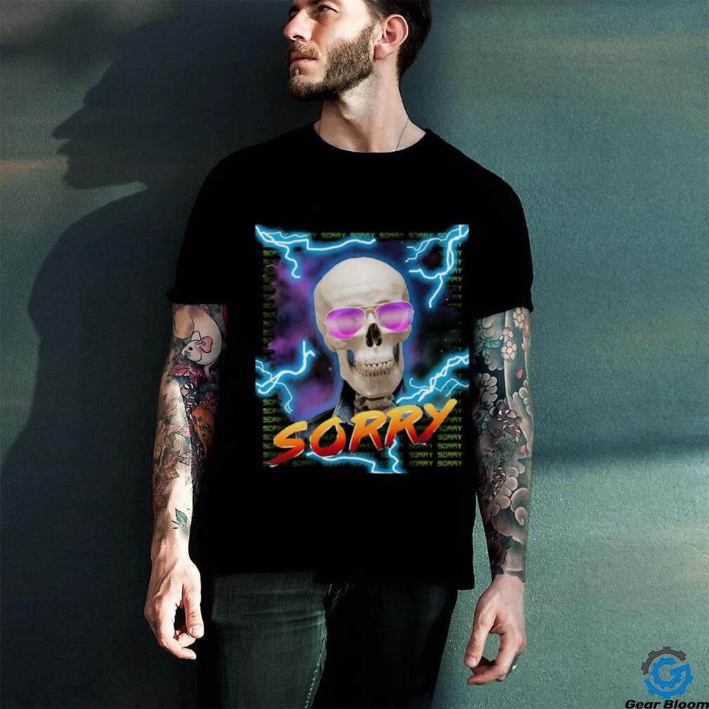 Sorry shirt Sorry shirt