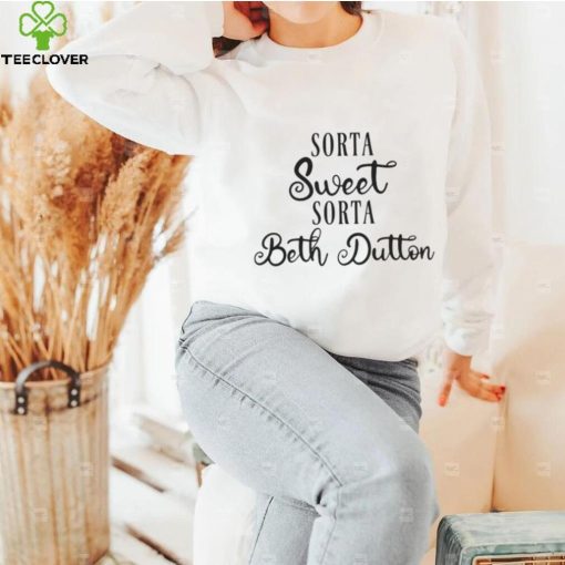 Sorta Sweet Sorta Beth Dutton Yellowstone Retro hoodie, sweater, longsleeve, shirt v-neck, t-shirt