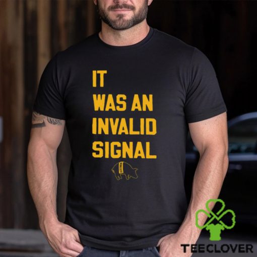 Sotastickco It Was An Invalid Signal Shirt