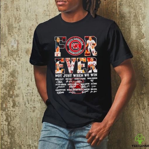 South Carolina Gamecocks Basketball forever not just when we win signatures shirt