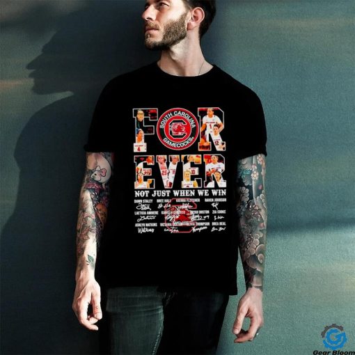 South Carolina Gamecocks Basketball forever not just when we win signatures shirt