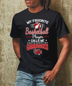 South Carolina Gamecocks My Favourite Basketball Player Calls Me T Shirt