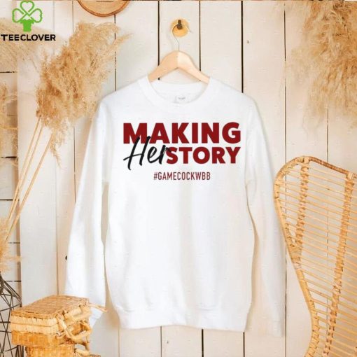 South Carolina Gamecocks making her story hoodie, sweater, longsleeve, shirt v-neck, t-shirt