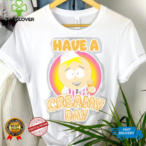 South park butters dikinbaus have a creamy day shirt