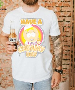 South park butters dikinbaus have a creamy day shirt