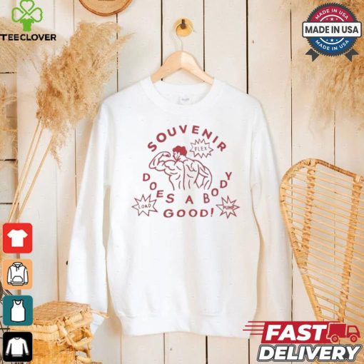 Souvenir Does A Body Good T shirt