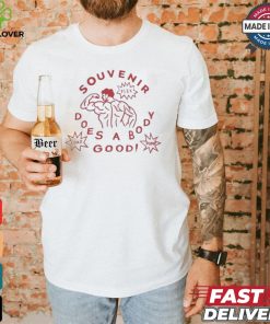 Souvenir Does A Body Good T shirt