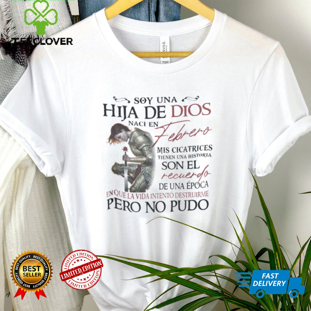Soy Una Hija De Dios Naci En Febrero Shirt Soy Una Hija De Dios Naci En Febrero Shirt