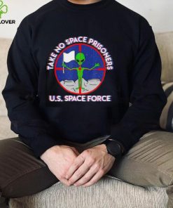 Space force take no prisoners! shirt