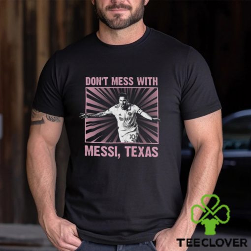 Special Limited Edition In 2023   Don’t Mess With Messi Shirt
