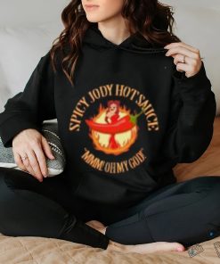 Spicy Jody Hot Sauce The Bob Cesca Show Jody Hamilton Shirts